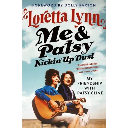 Me & Patsy Kickin' Up Dust: My Friendship with Patsy Cline
