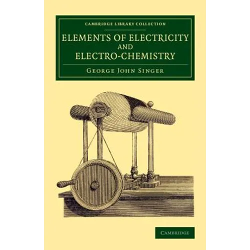 Elements of Electricity and Electro-Chemistry
