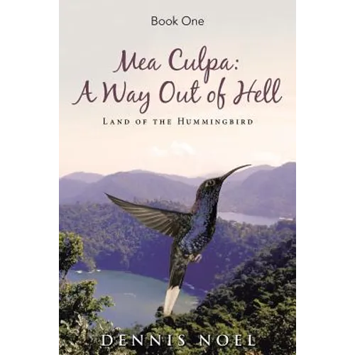 Mea Culpa: A Way Out of Hell: Land of the Hummingbird