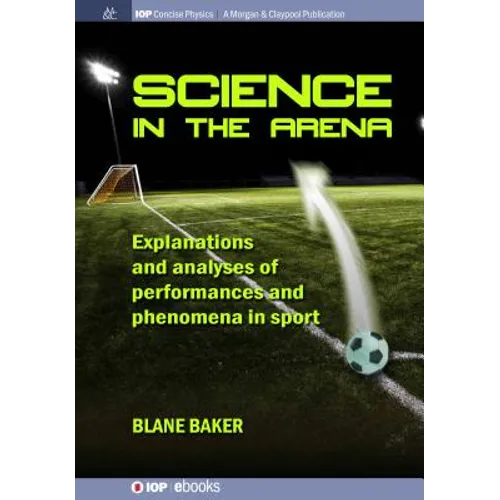 Science in the Arena: Explanations and analyses of performances and phenomena in sport