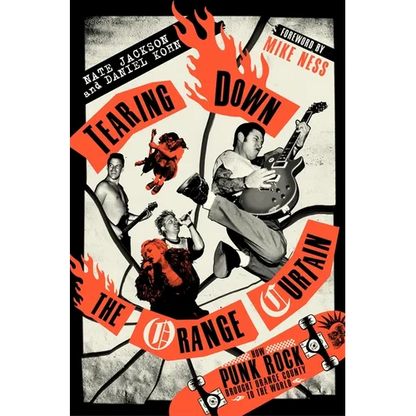 Tearing Down the Orange Curtain: How Punk Rock Brought Orange County to the World - Hardcover