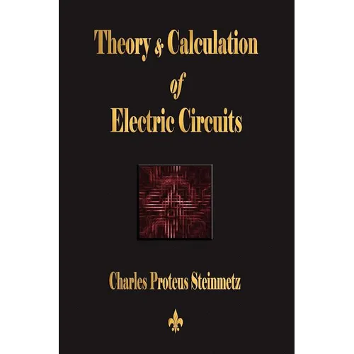Theory and Calculation of Electric Circuits