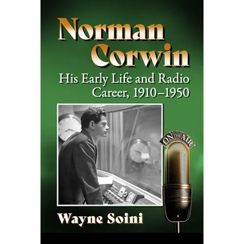 Norman Corwin: His Early Life and Radio Career, 1910-1950