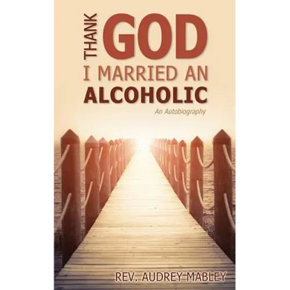 Thank God I Married an Alcoholic - Paperback