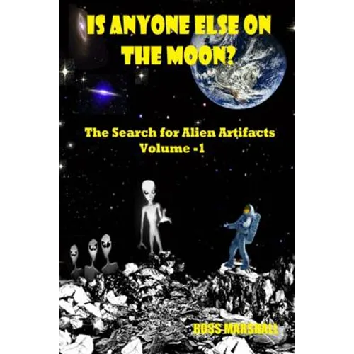 Is Anyone Else on the Moon?: The Search for Alien Artifacts