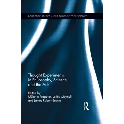 Thought Experiments in Science, Philosophy, and the Arts