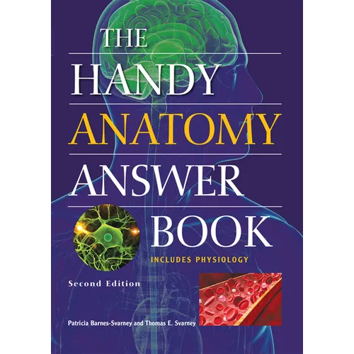 The Handy Anatomy Answer Book