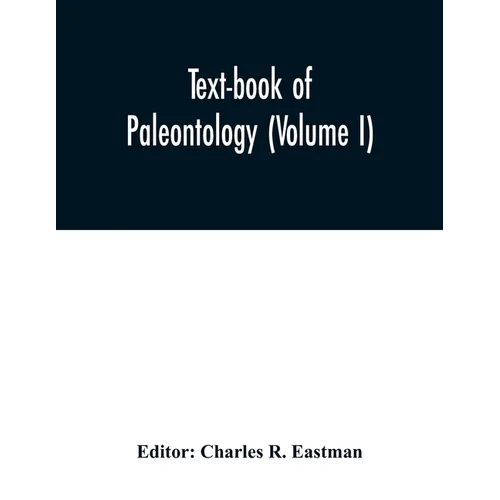 Text-book of paleontology (Volume I)