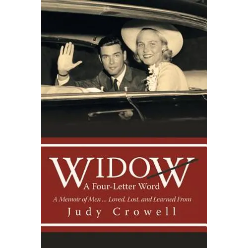 Widow: A Four-Letter Word: A Memoir of Men ... Loved, Lost, and Learned From