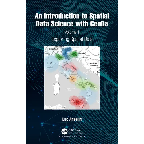 An Introduction to Spatial Data Science with Geoda: Volume 1: Exploring Spatial Data