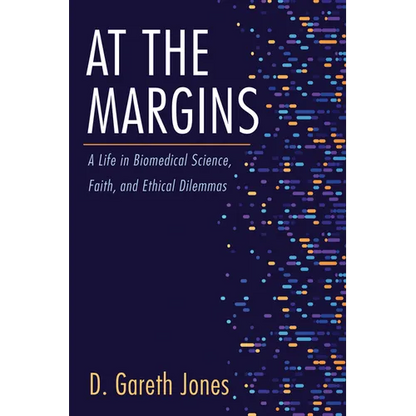 At the Margins: A Life in Biomedical Science, Faith, and Ethical Dilemmas - Hardcover