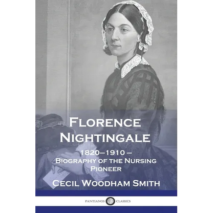 Florence Nightingale: 1820-1910 - Biography of the Nursing Pioneer