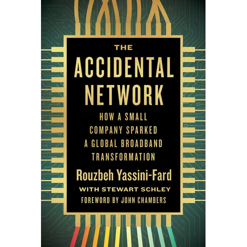 The Accidental Network: How a Small Company Sparked a Global Broadband Transformation