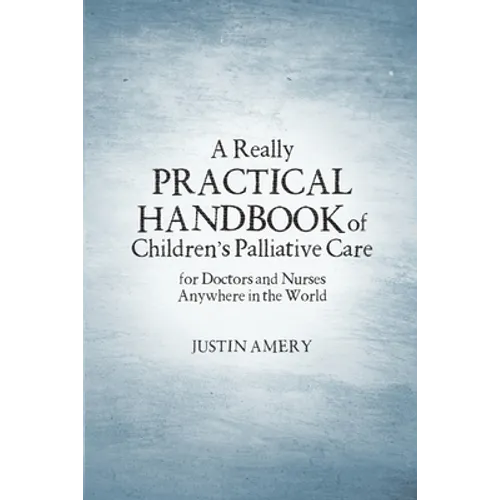A Really Practical Handbook of Children's Palliative Care