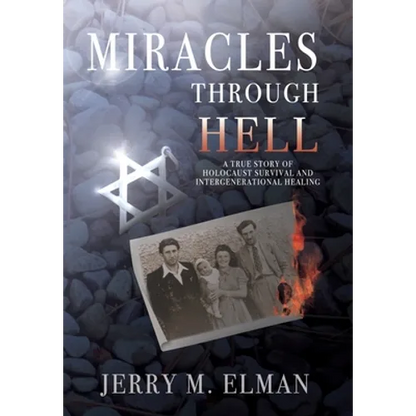 Miracles Through Hell: A True Story of Holocaust Survival and Intergenerational Healing