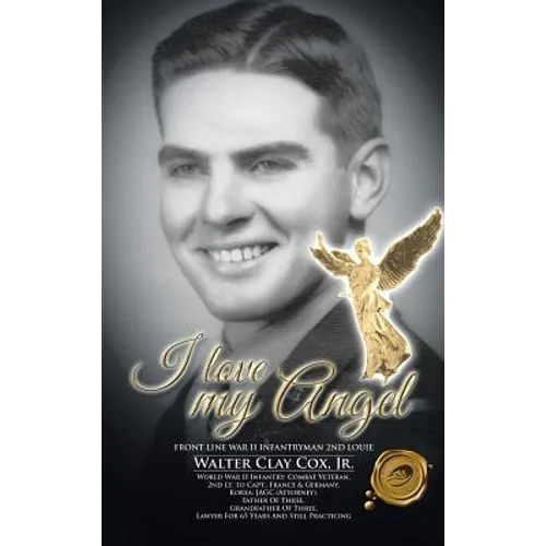 I Love My Angel: Front Line War II Infantryman 2nd Louie