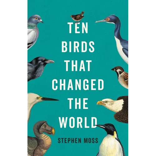 Ten Birds That Changed the World