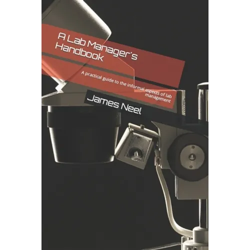 A Lab Manager's Handbook: A practical guide to the informal aspects of lab management