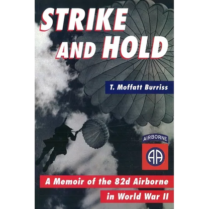 Strike and Hold: A Memoir of the 82nd Airborne in World War II - Hardcover