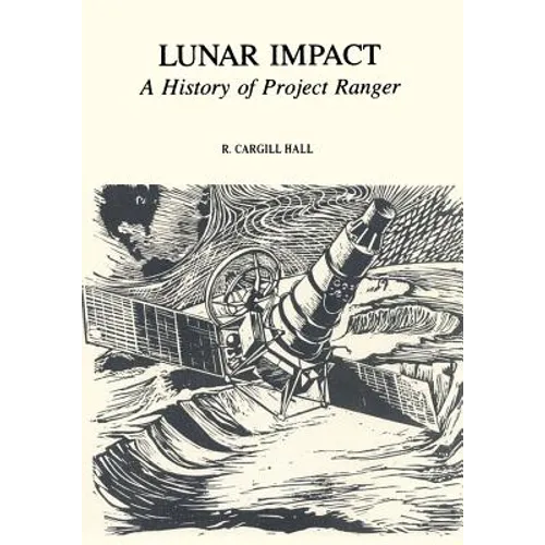 Lunar Impact: A History of Project Ranger