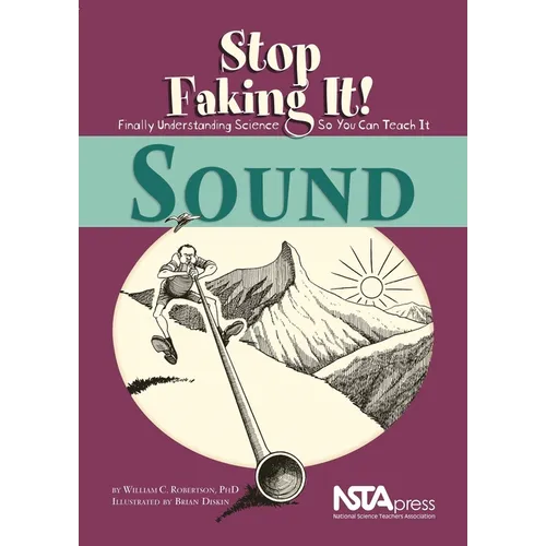Sound: Stop Faking It!: Stop Faking It! Finally Understanding Science So You Can Teach It