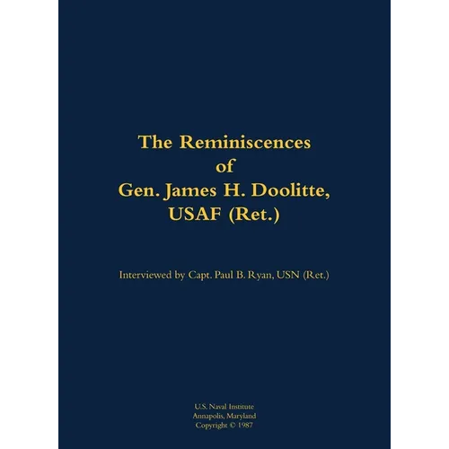The Reminiscences of Gen. James H. Doolittle, USAF (Ret.): 1896-1993