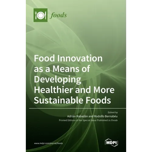 Food Innovation as a Means of Developing Healthier and More Sustainable Foods