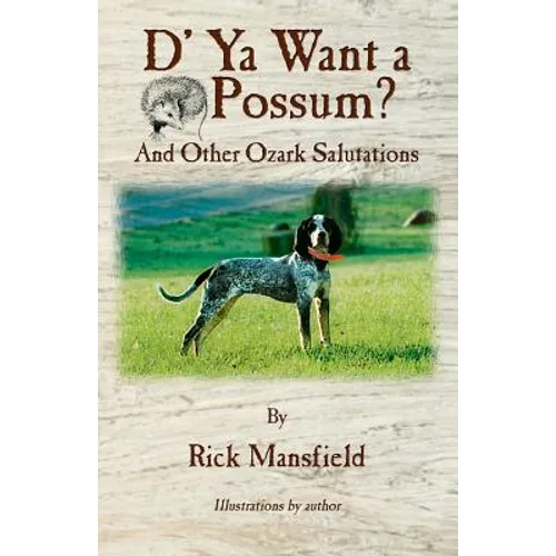 D' YA Want a 'Possum: And Other Ozark Salutations