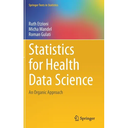Statistics for Health Data Science: An Organic Approach