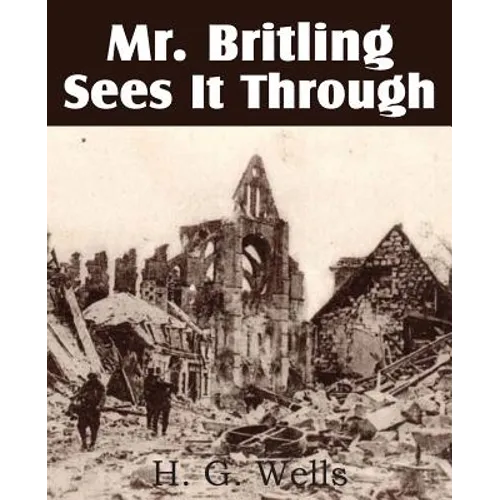 Mr. Britling Sees It Through