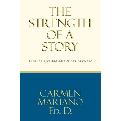The Strength of a Story: Earn the eyes and ears of any audience