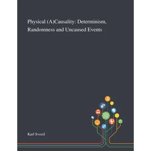 Physical (A)Causality: Determinism, Randomness and Uncaused Events