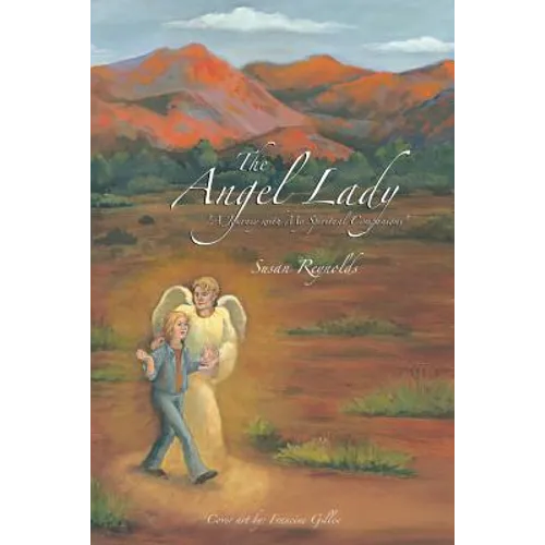 The Angel Lady: "A Journey with My Spiritual Companions"