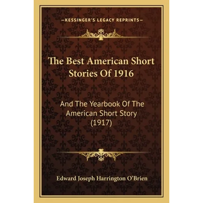 The Best American Short Stories Of 1916: And The Yearbook Of The American Short Story (1917) - Paperback