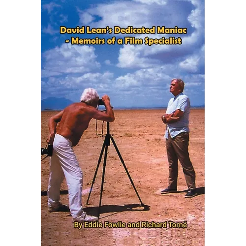 David Lean's Dedicated Maniac - Memoirs of a Film Specialist