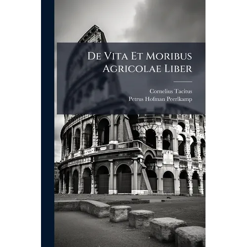 De Vita Et Moribus Agricolae Liber