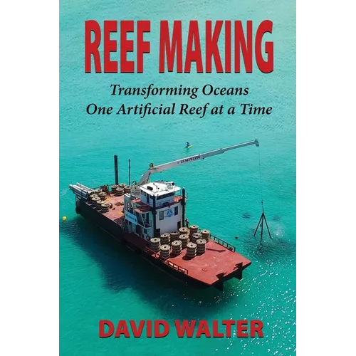 Reef Making: Transforming Oceans One Artificial Reef at a Time