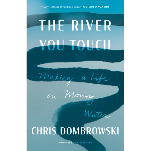 The River You Touch: Making a Life on Moving Water