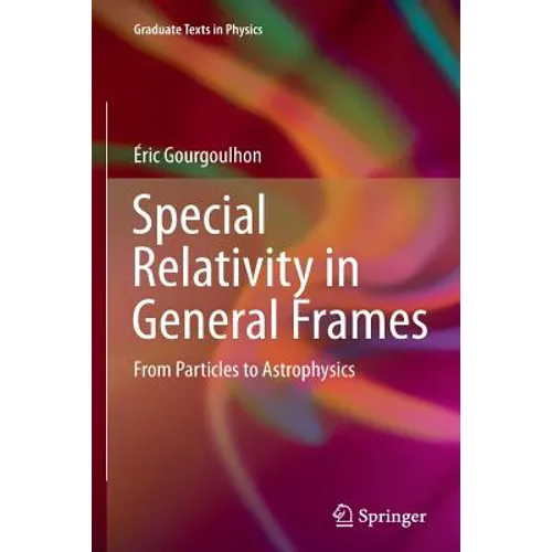 Special Relativity in General Frames: From Particles to Astrophysics