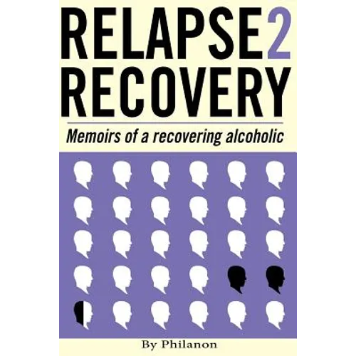 Relapse 2 Recovery, memoirs of a recovering alcoholic: Foreword by Dr Cynthia McVey