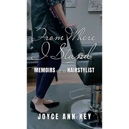 From Where I Stand: Memoirs of a Hairstylist