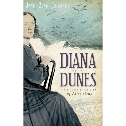 Diana of the Dunes: The True Story of Alice Gray - Hardcover