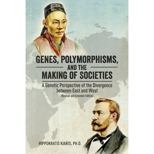 Genes, Polymorphisms, and the Making of Societies: A Genetic Perspective of the Divergence between East and West (Revised and Extended Edition)