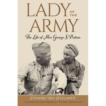 Lady of the Army: The Life of Mrs. George S. Patton