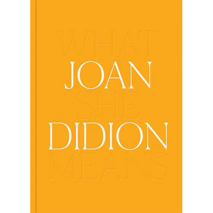 Joan Didion: What She Means - Hardcover
