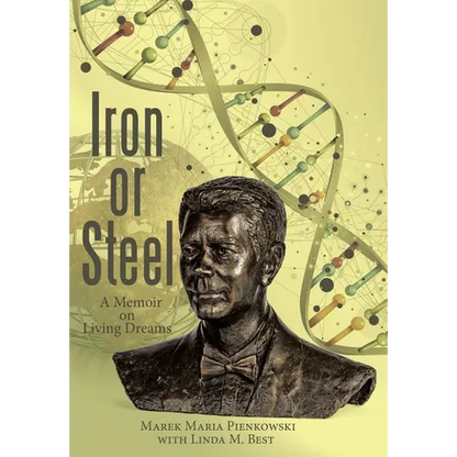 Iron or Steel: A Memoir on Living Dreams - Hardcover