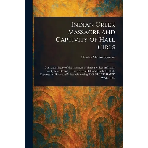 Indian Creek Massacre and Captivity of Hall Girls