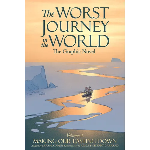 The Worst Journey in the World, Volume 1: Making Our Easting Down: The Graphic Novel