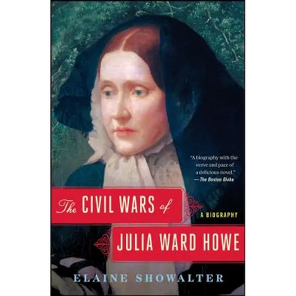 The Civil Wars of Julia Ward Howe: A Biography