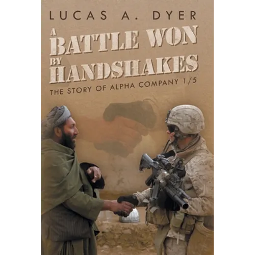A Battle Won by Handshakes: The Story of Alpha Company 1/5